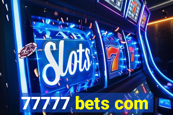 77777 bets com